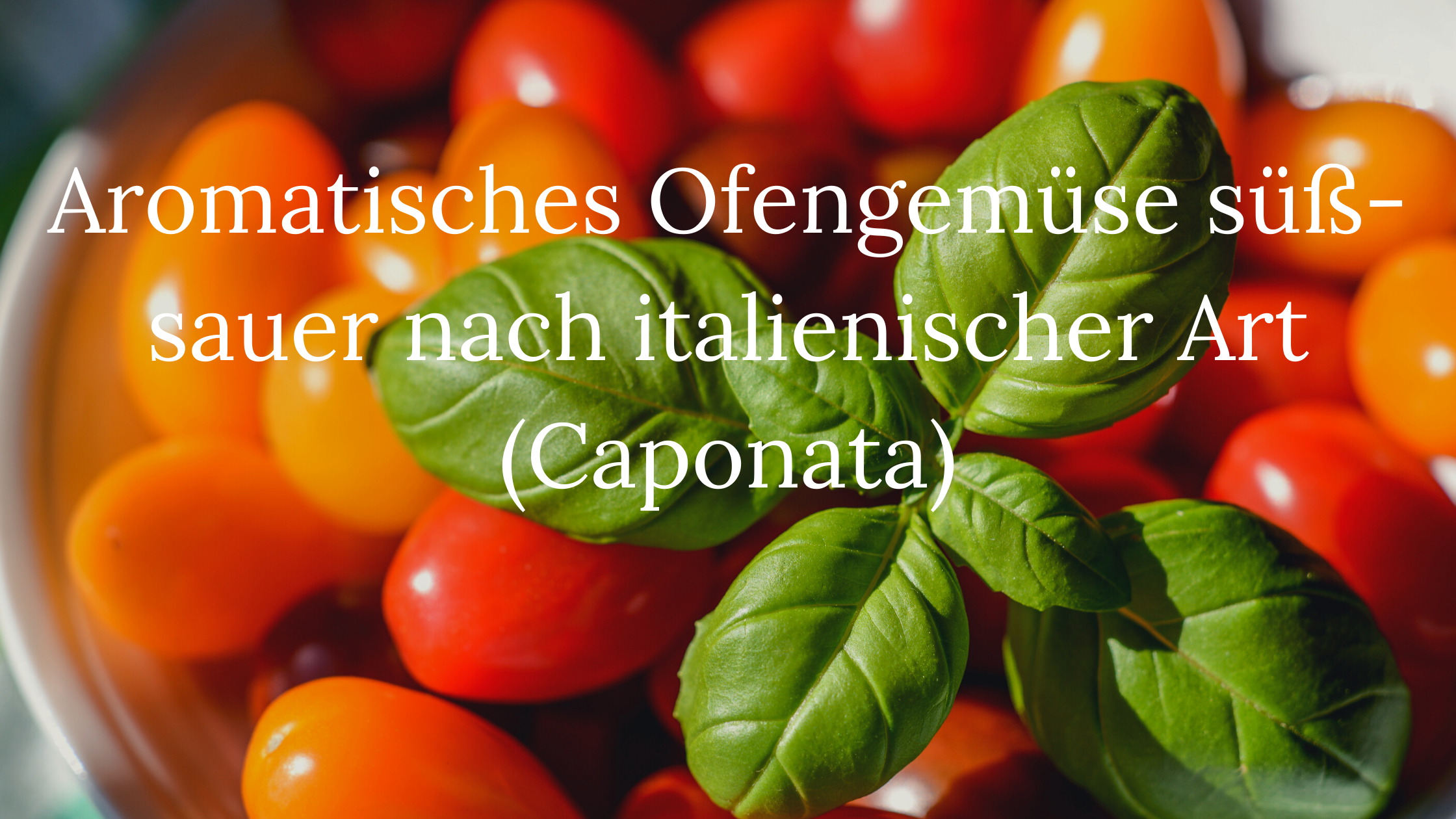 Read more about the article Aromatisches Ofengemüse (Italienische Caponata)